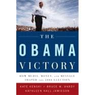 The Obama Victory How Media, Money, and Message Shaped the 2008 Election