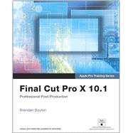 Apple Pro Training Series Final Cut Pro X 10.1: Professional Post-Production