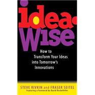 IdeaWise How to Transform Your Ideas into Tomorrow's Innovations