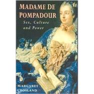 Madame De Pompadour: Sex, Culture and Power