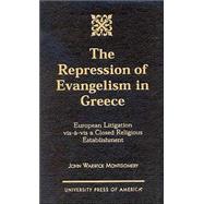 The Repression of Evangelism in Greece European Litigation vis-a-vis a Closed Religious Establishment