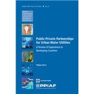 Public-Private Partnerships for Urban Water Utilities : A Review of Experiences in Developing Countries