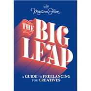The Big Leap A Guide to Freelancing for Creatives