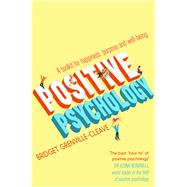 Positive Psychology A Toolkit for Happiness, Purpose and Well-being