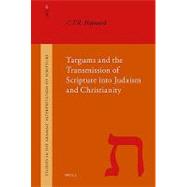 Targums and the Transmission of Scripture into Judaism and Christianity