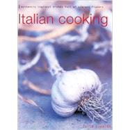 Italian Cooking : Authentic Regional Dishes Full of Vibrant Flavors