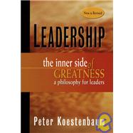 Leadership: The Inner Side of Greatness, A Philosophy for Leaders, New and Revised, 2nd Edition