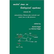 Metal Ions in Biological Systems: Volume 36:  Interrelations Between Free Radicals and Metal Ions in Life Processes