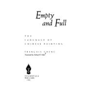 Empty and Full : The Language of Chinese Painting