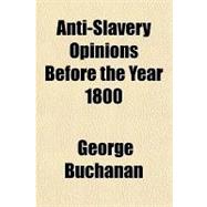 Anti-slavery Opinions Before the Year 1800