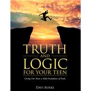 Truth and Logic for Your Teen
