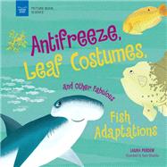 Anti-freeze, Leaf Costumes, and Other Fabulous Fish Adaptations