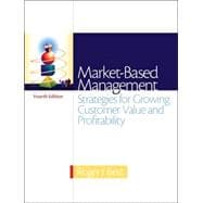 Market-Based Management : Strategies for Growing Customer Value and Profitability