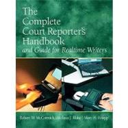 The Complete Court Reporter's Handbook and Guide for Realtime Writers