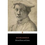 Michelangelo Poems and Letters : Selections, with 1550 Vasari Life