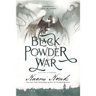 Black Powder War Book Three of the Temeraire