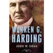 Warren G. Harding The American Presidents Series: The 29th President, 1921-1923