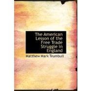 The American Lesson of the Free Trade Struggle in England