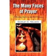 Many Faces of Prayer : A Healing Balm in the 21st Century