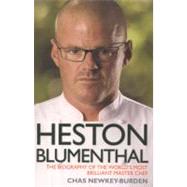 Heston Blumenthal The Biography of the World's Most Brilliant Master Chef