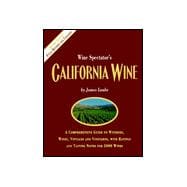 California Wine : A Comprehensive Guide to Wineries, Wines, Vintages, and Vineyards, with Tasting Notes for 5,000 Wines