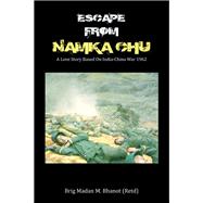 Escape from Namka Chu: A Love Story Based on IndiaChina War 1962