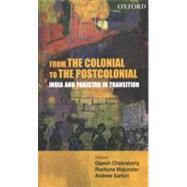 From the Colonial to the Postcolonial India and Pakistan in Transition