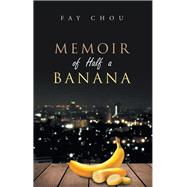 Memoir of Half a Banana