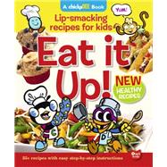 Eat It Up! Lip-Smacking Recipes for Kids