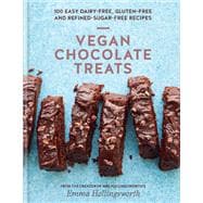 Vegan Chocolate Treats 100 delicious dairy-free, gluten-free and refined-sugar-free recipes