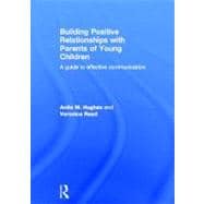 Building Positive Relationships with Parents of Young Children: A guide to effective communication