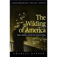 The Wilding of America: Money, Mayhem and the American Dream