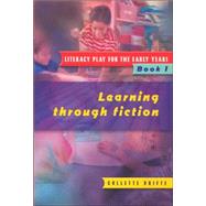 Literacy Play for the Early Years Book 1: Learning Through Fiction