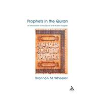 Prophets in the Quran An Introduction to the Quran and Muslim Exegesis