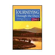 Journeying Through the Days 2003 : A Calendar and Journal for Personal Reflection