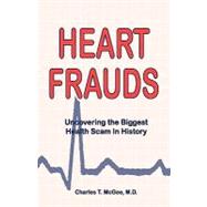 Heart Frauds : Uncovering the Biggest Health Scam in History