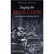 Staging the revolution Drama, reinvention and history, 1647-72