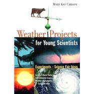 Weather Projects for Young Scientists : Experiments and Science Fair Ideas