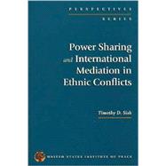 Power Sharing and International Mediation in Ethnic Conflicts