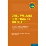 Child Welfare Removals by the State A Cross-Country Analysis of Decision-Making Systems