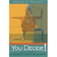 You Decide! Current Debates in Introductory Philosophy