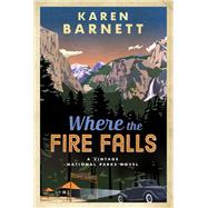Where the Fire Falls A Vintage National Parks Novel