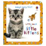 Baby's Very First Little Book of Little Kittens