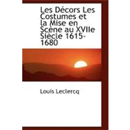 Les Dcors Les Costumes Et La Mise En Scne Au Xviie Siecle 1615-1680