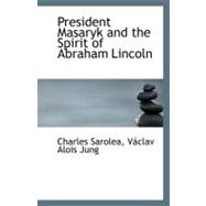 President Masaryk and the Spirit of Abraham Lincoln