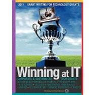 Winning at IT : [2009] Grant Writing for Technology Grants - Corporate and Government Tech Grants with Winning Proposals and Projects for Individuals - Libraries and Museums - Non-Profits - Health - K-12 Schools - Colleges and Universities - National Science Foundation Eligible Organizations