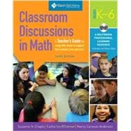 Classroom Discussions In Math A Teacher's Guide for Using Talk Moves to Support the Common Core and More, Grades K-6: A Multimedia Professional Learning Resource