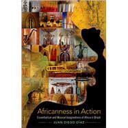 Africanness in Action Essentialism and Musical Imaginations of Africa in Brazil