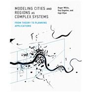 Modeling Cities and Regions as Complex Systems From Theory to Planning Applications