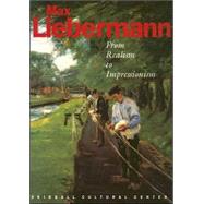 Max Liebermann : From Realism to Impressionism